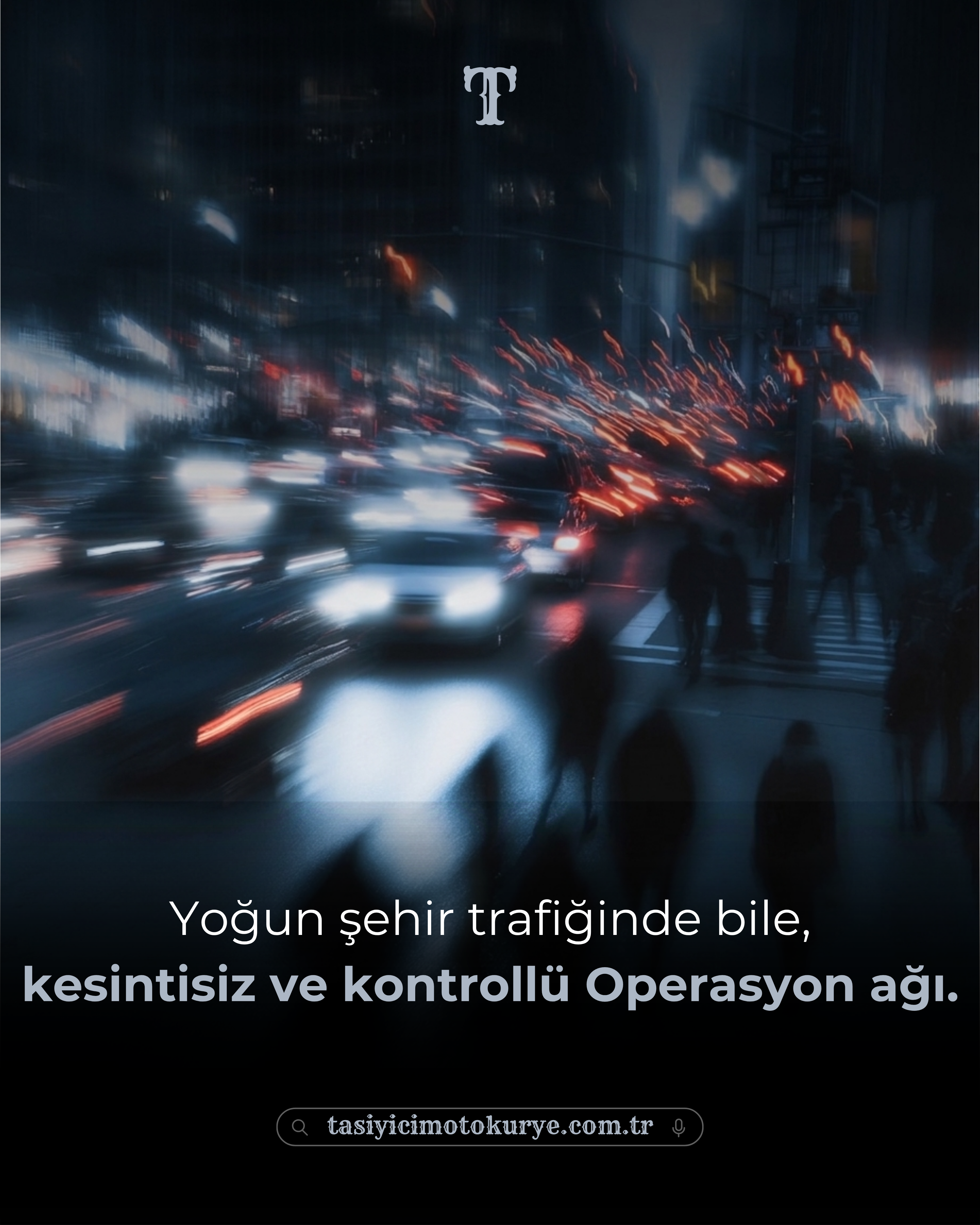 Yoğun şehir trafiğinde bile, kesintisiz ve kontrollü Operasyon ağı.